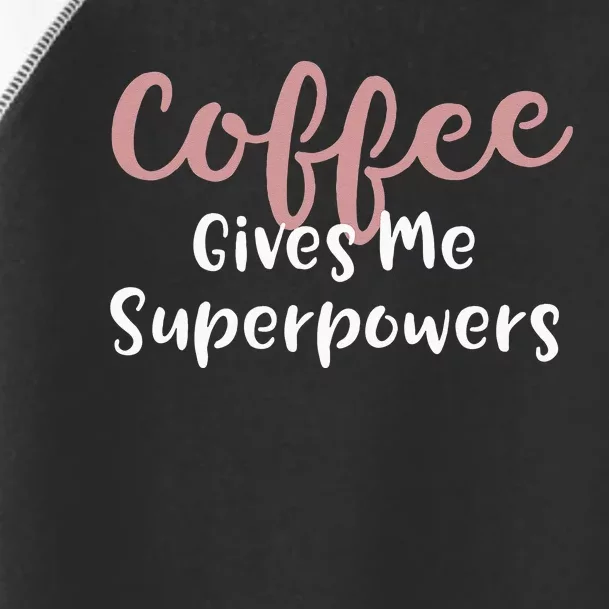 Coffee Gives Me Superpowers Funny Coffee Enthusiast Toddler Fine Jersey T-Shirt