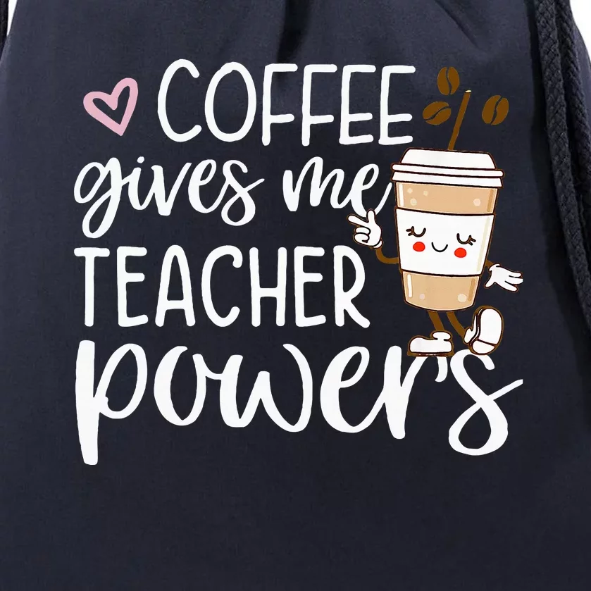 Coffee Gives Me Teacher Powers Back To School Drawstring Bag