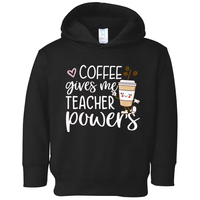 Coffee Gives Me Teacher Powers Back To School Funny Cute Toddler Hoodie