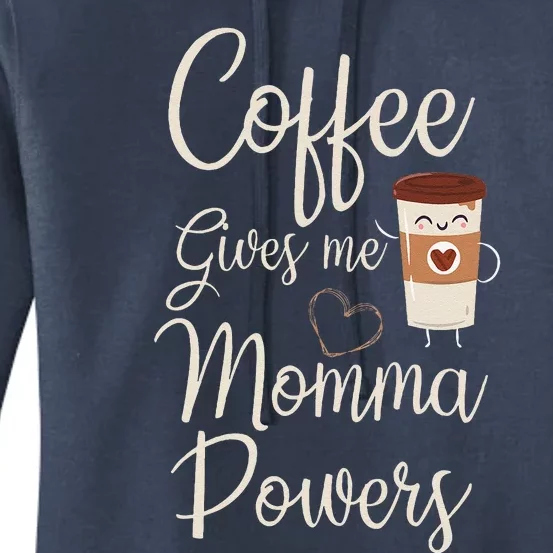 Coffee Gives Me Momma Powers MotherS Day Coffee Mom Women's Pullover Hoodie