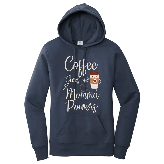 Coffee Gives Me Momma Powers MotherS Day Coffee Mom Women's Pullover Hoodie