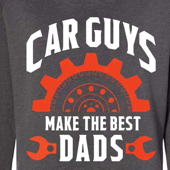 Car Guys Make The Best Dads Fathers Day Gift Womens California Wash Sweatshirt