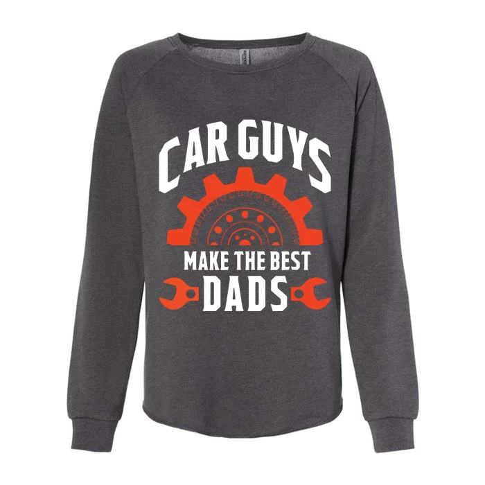 Car Guys Make The Best Dads Fathers Day Gift Womens California Wash Sweatshirt