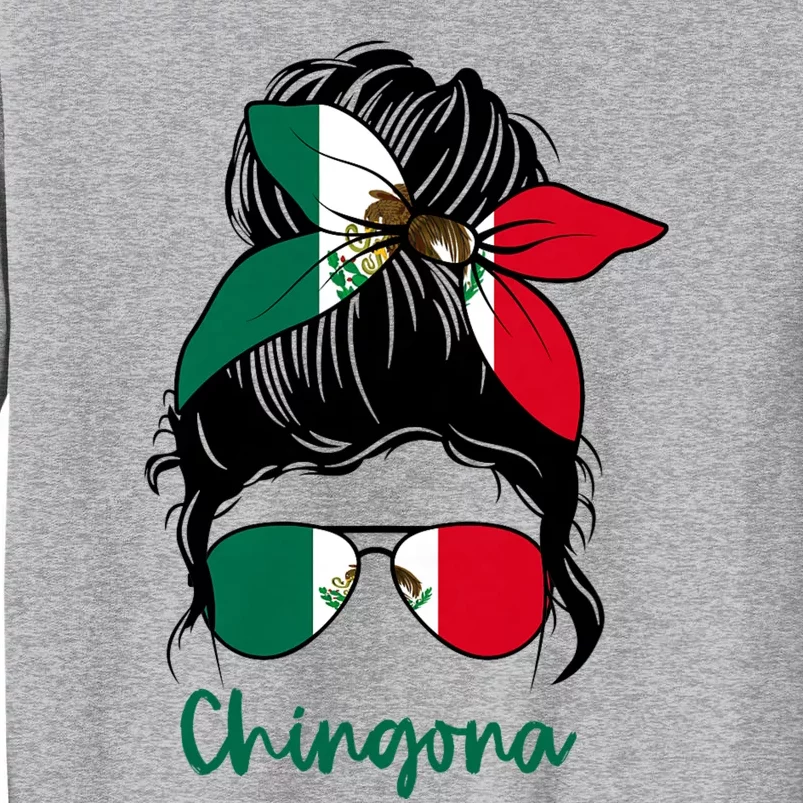 Chingona Girl Mexico Girl Mexican Mexicana Tall Sweatshirt