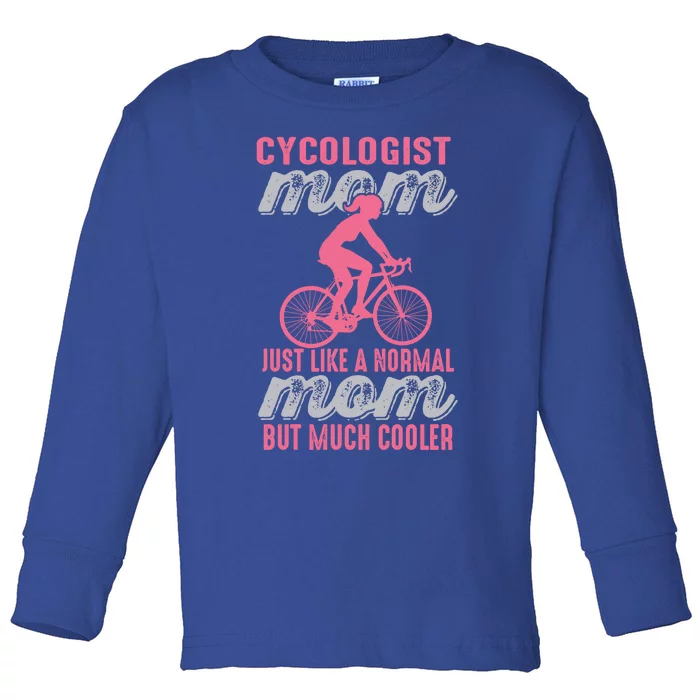 Cycologist Gift Mountain Biking And Bicycle Gift Mtb Cyclist Gift Mom Gift Toddler Long Sleeve Shirt