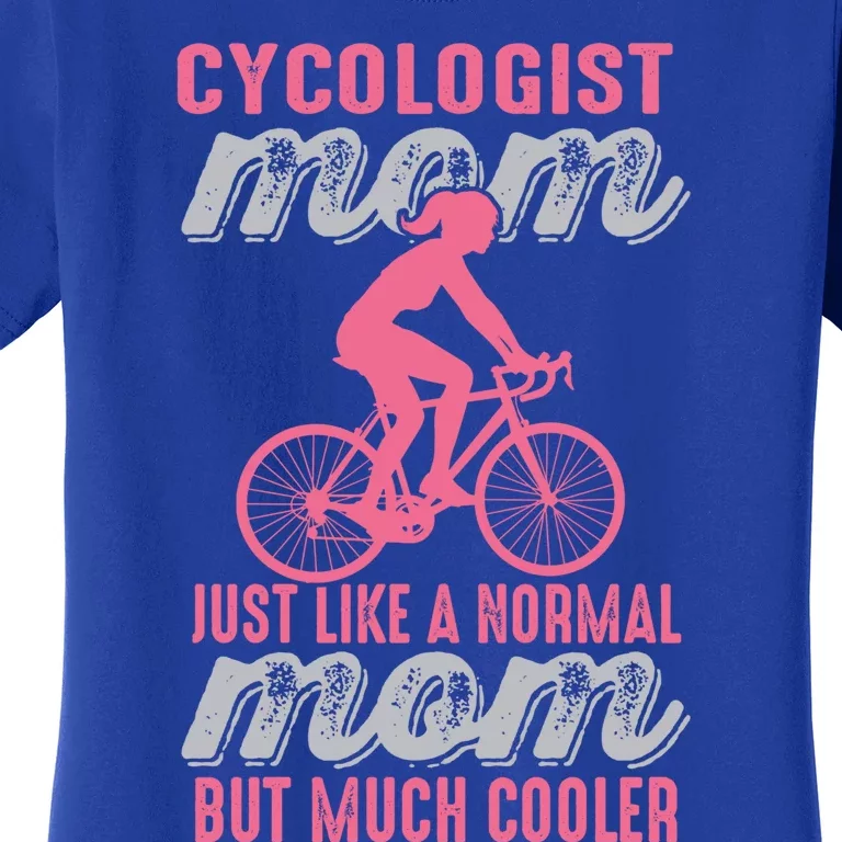 Cycologist Gift Mountain Biking And Bicycle Gift Mtb Cyclist Gift Mom Gift Women's T-Shirt