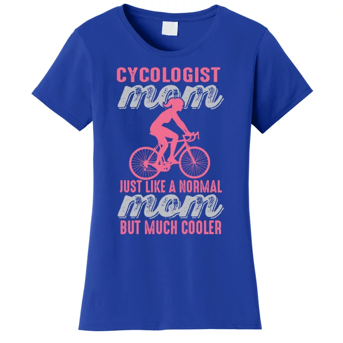 Cycologist Gift Mountain Biking And Bicycle Gift Mtb Cyclist Gift Mom Gift Women's T-Shirt