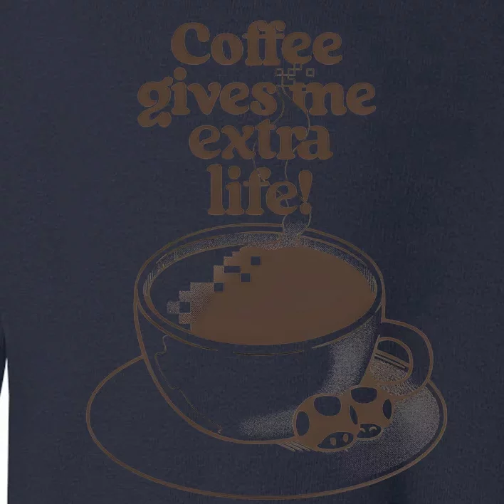 Coffee Gives Me Extra Life Toddler Sweatshirt