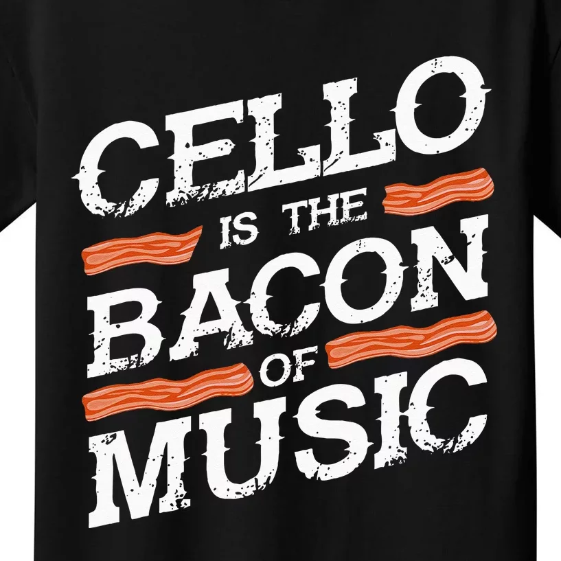 Cellist Gift Musical Instrument Cello Is The Bacon Of Music Kids T-Shirt