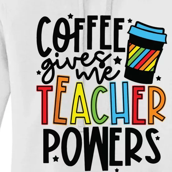 Coffee Gives Me Teacher Powers Funny Teacher School Coffee Women's Pullover Hoodie