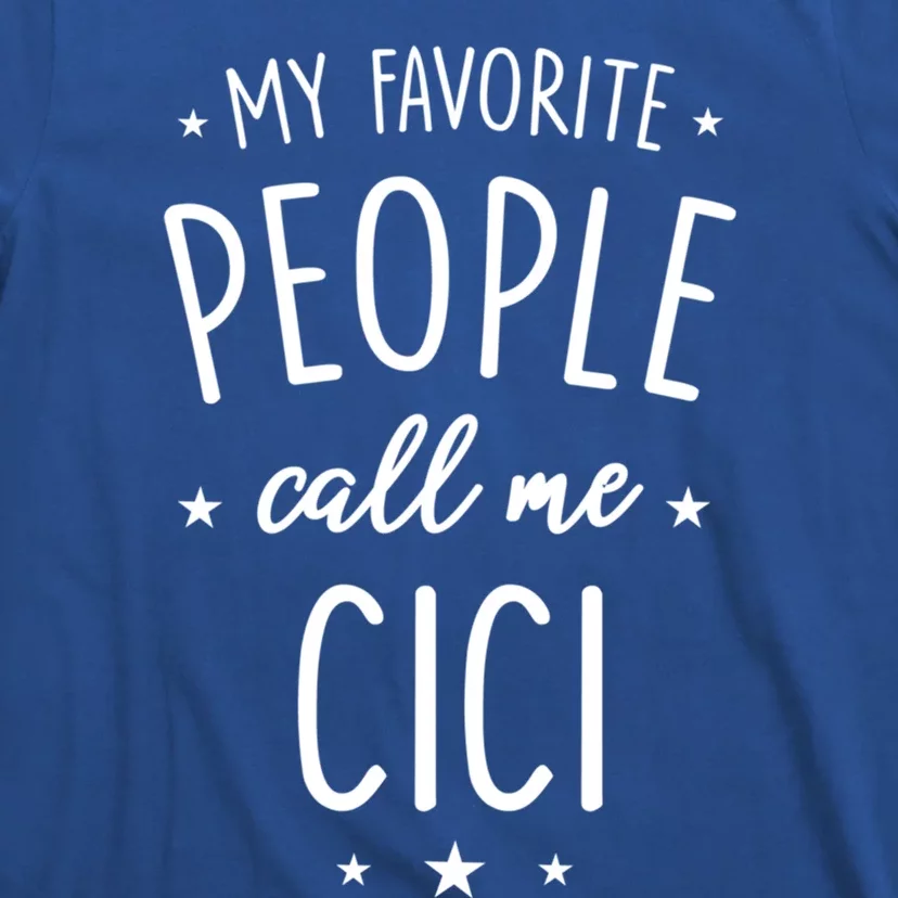 Cici Gift: My Favorite People Call Me Cici Gift T-Shirt