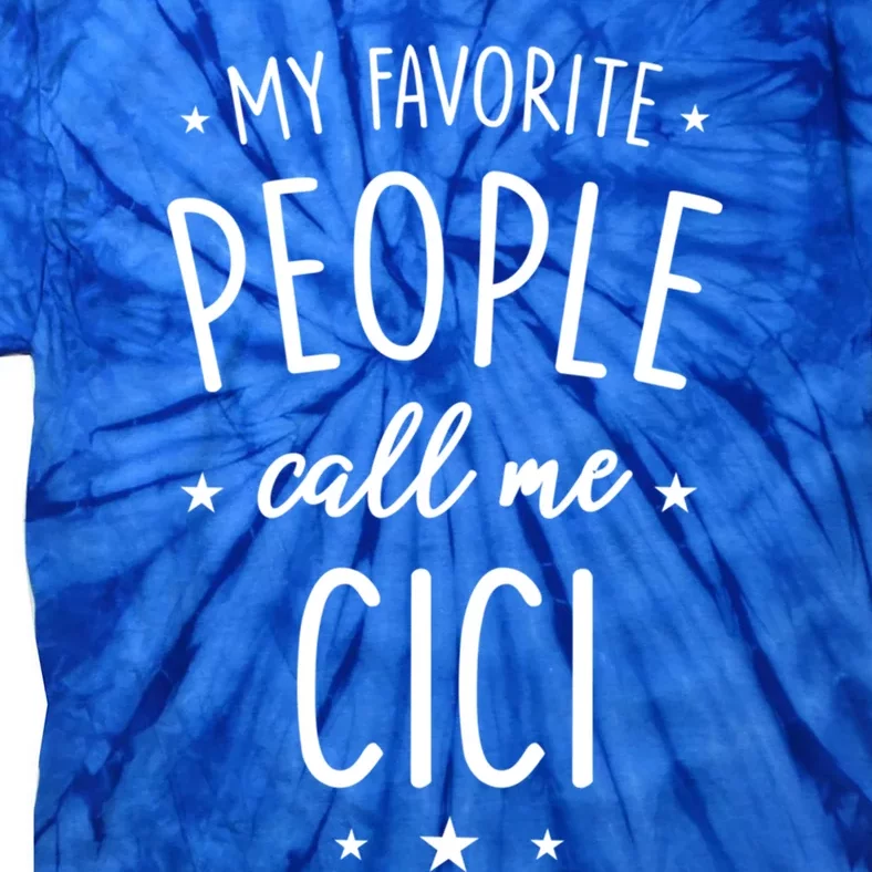 Cici Gift: My Favorite People Call Me Cici Gift Tie-Dye T-Shirt