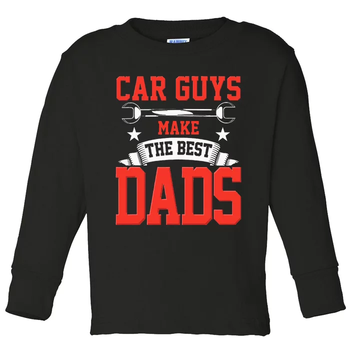 Car Guys Make The Best Dads Gift Funny Garage Mechanic Dad Toddler Long Sleeve Shirt