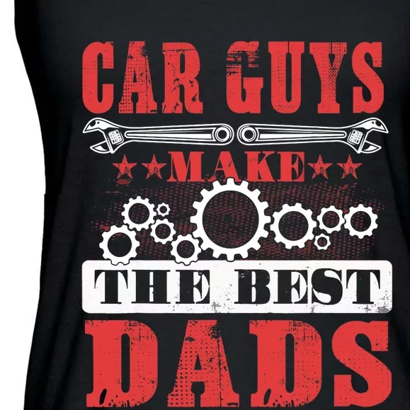 Car Guys Make The Best Dads Gift Funny Garage Mechanic Dad Ladies Essential Flowy Tank