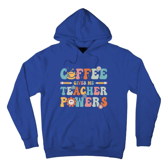 Coffee Gives Me Teacher Powers Groovy Kindergarten Teacher Cool Gift Tall Hoodie