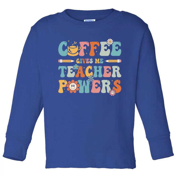 Coffee Gives Me Teacher Powers Groovy Kindergarten Teacher Cool Gift Toddler Long Sleeve Shirt