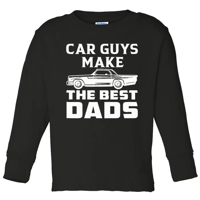 Car guys make the best dads for fathers day or birthday Toddler Long Sleeve Shirt