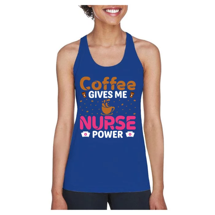 Coffee Gives Me Nurse Power Caffeine Lover Nurse Gift Women's Racerback Tank