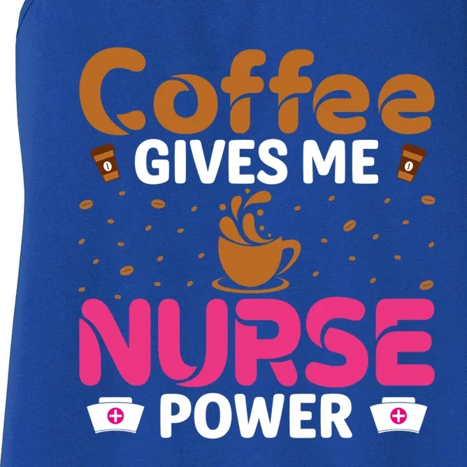 Coffee Gives Me Nurse Power Caffeine Lover Nurse Gift Women's Racerback Tank