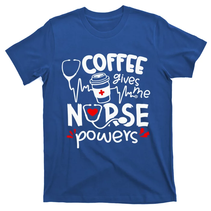 Coffee Gives Me Nurse Powers Tee Funny Nurse Coffee Gift T-Shirt