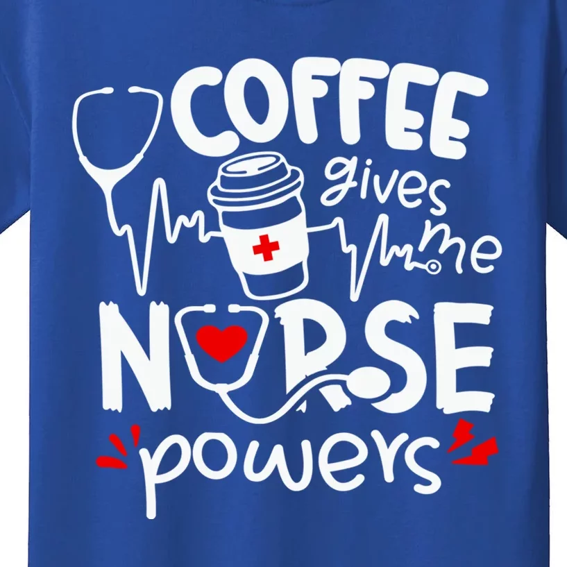 Coffee Gives Me Nurse Powers Tee Funny Nurse Coffee Gift Kids T-Shirt