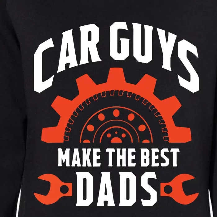 Car Guys Make The Best Dads Fathers Day Gift Womens California Wash Sweatshirt