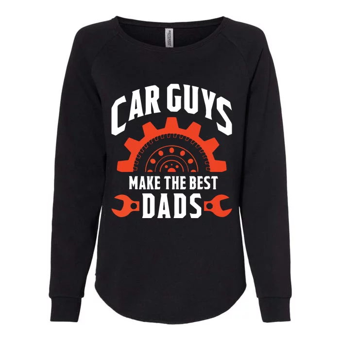 Car Guys Make The Best Dads Fathers Day Gift Womens California Wash Sweatshirt