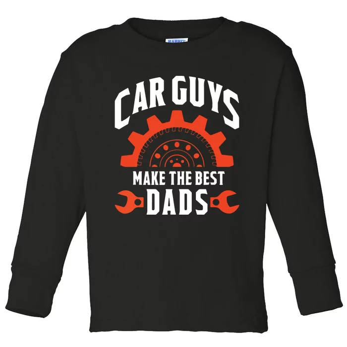 Car Guys Make The Best Dads Fathers Day Gift Toddler Long Sleeve Shirt