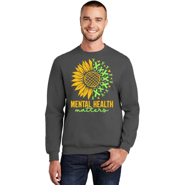 Cute Gift Mental Health Matters Green Ribbon Sunflower Tall Sweatshirt