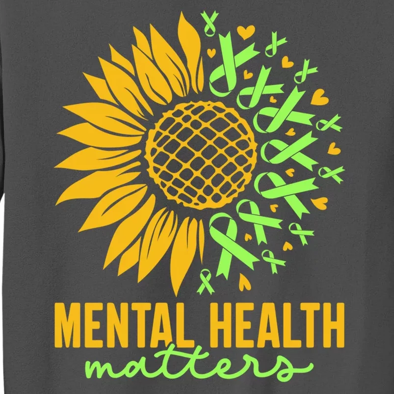 Cute Gift Mental Health Matters Green Ribbon Sunflower Tall Sweatshirt