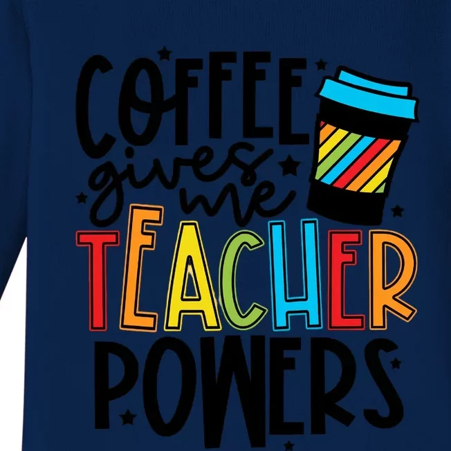 Coffee Gives Me Teacher Powers Teacher Coffee Teacher Life Back To School Baby Long Sleeve Bodysuit