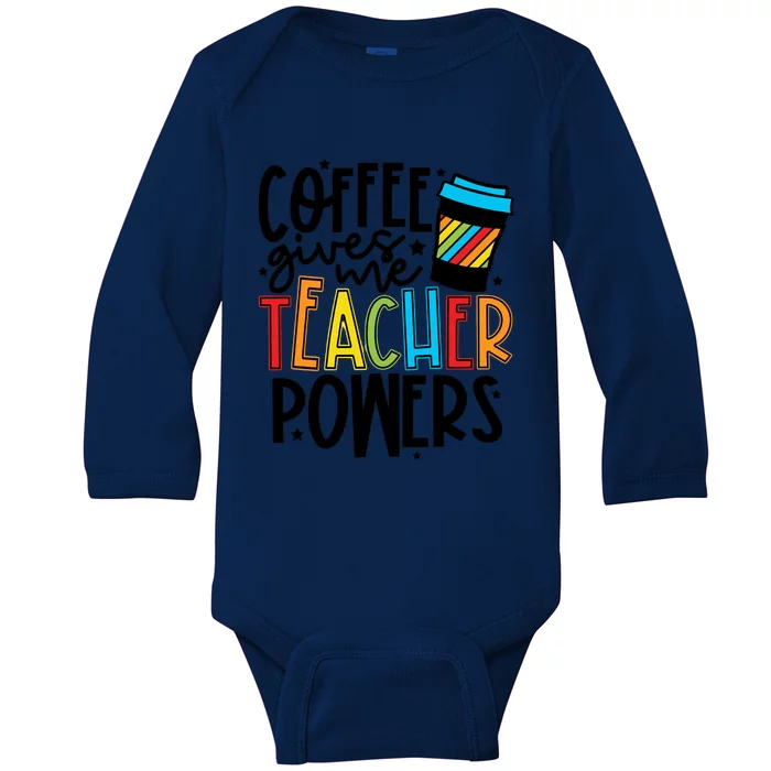 Coffee Gives Me Teacher Powers Teacher Coffee Teacher Life Back To School Baby Long Sleeve Bodysuit