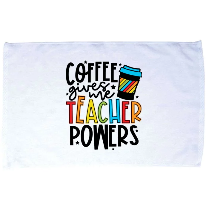 Coffee Gives Me Teacher Powers Teacher Coffee Teacher Life Back To School Microfiber Hand Towel