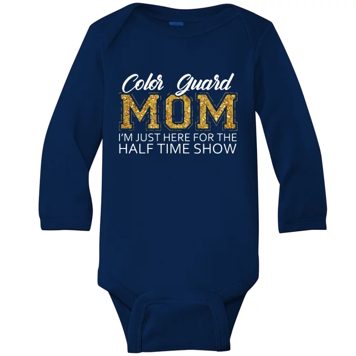 Color Guard Mom Im Just Here For The Half Time Show Funny Baby Long Sleeve Bodysuit