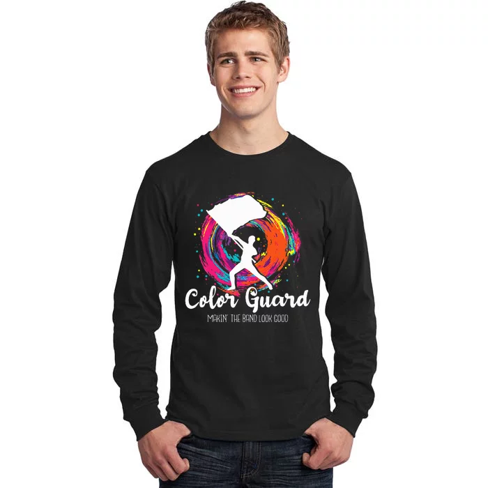 Color Guard Makin The B.A.N.D Look Good Marching Band Lover Tall Long Sleeve T-Shirt