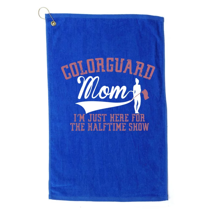 Color Guard Mom I'm Just Here Halftime Show Marching Band Meaningful Gift Platinum Collection Golf Towel