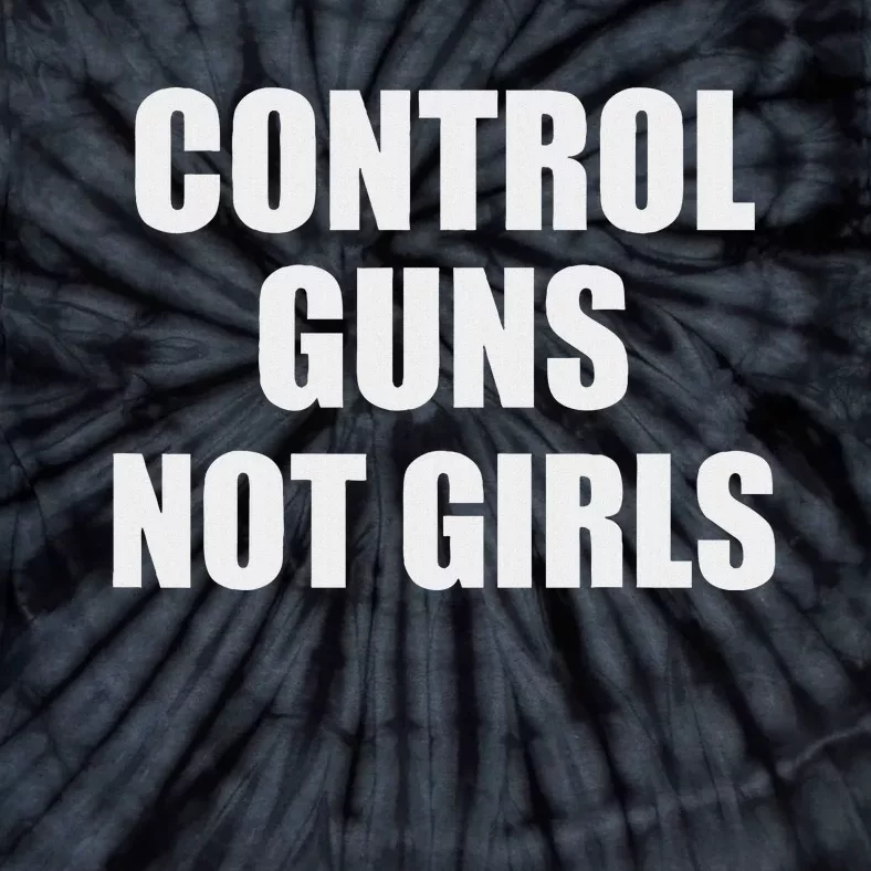 Control Guns Not Girl Bold Activist Design Tie-Dye T-Shirt