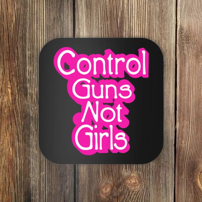 Control Guns Not Girl Coaster