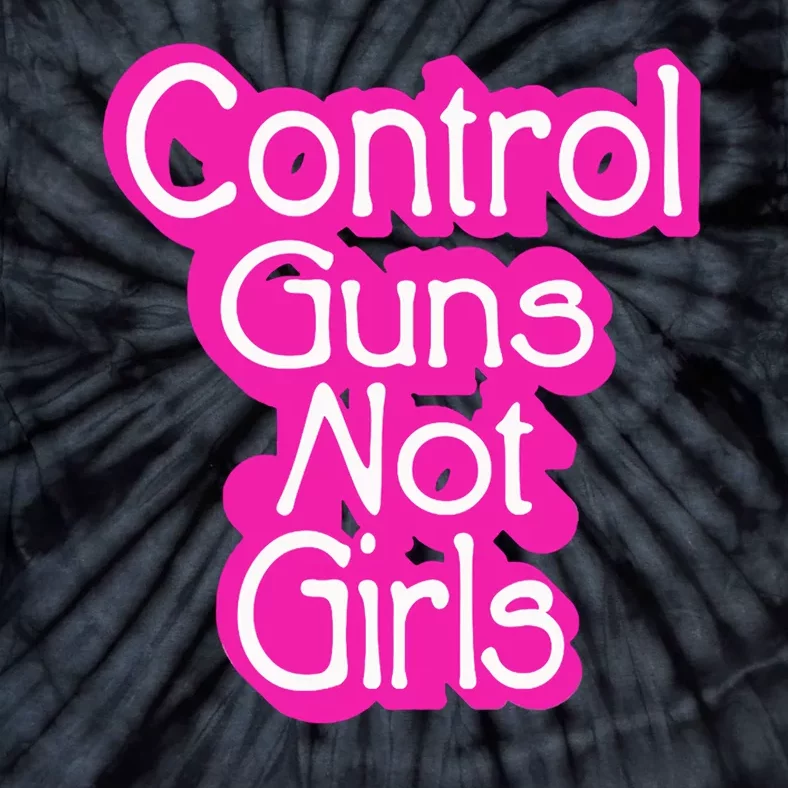 Control Guns Not Girl Tie-Dye T-Shirt