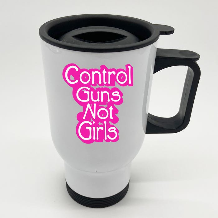 Control Guns Not Girl Front & Back Stainless Steel Travel Mug