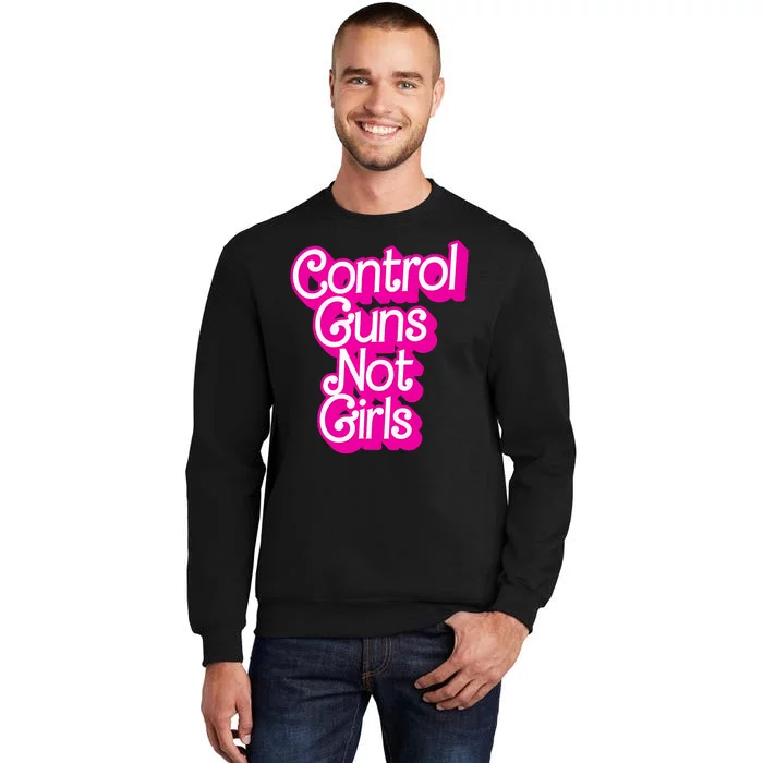 Control Guns Not Girl Rights Feminist Tall Sweatshirt