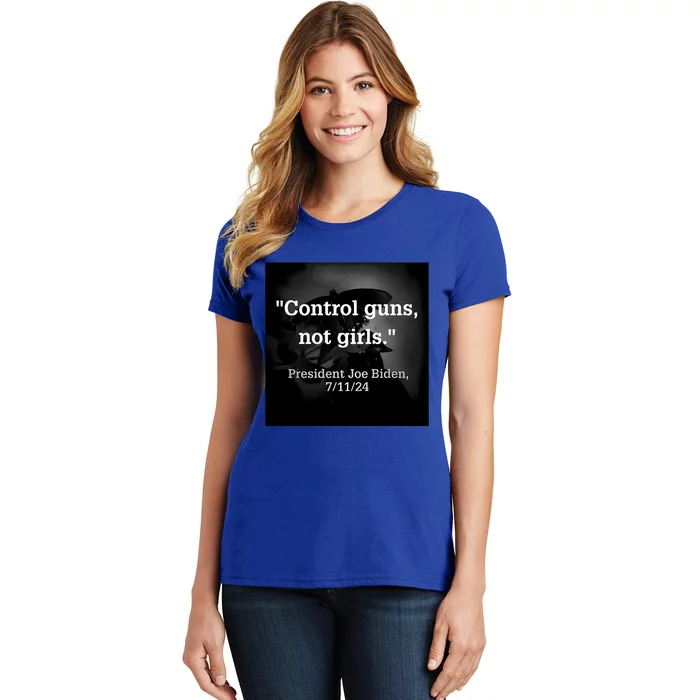 Control Guns Not President Joe Biden 7 11 24 Women's T-Shirt