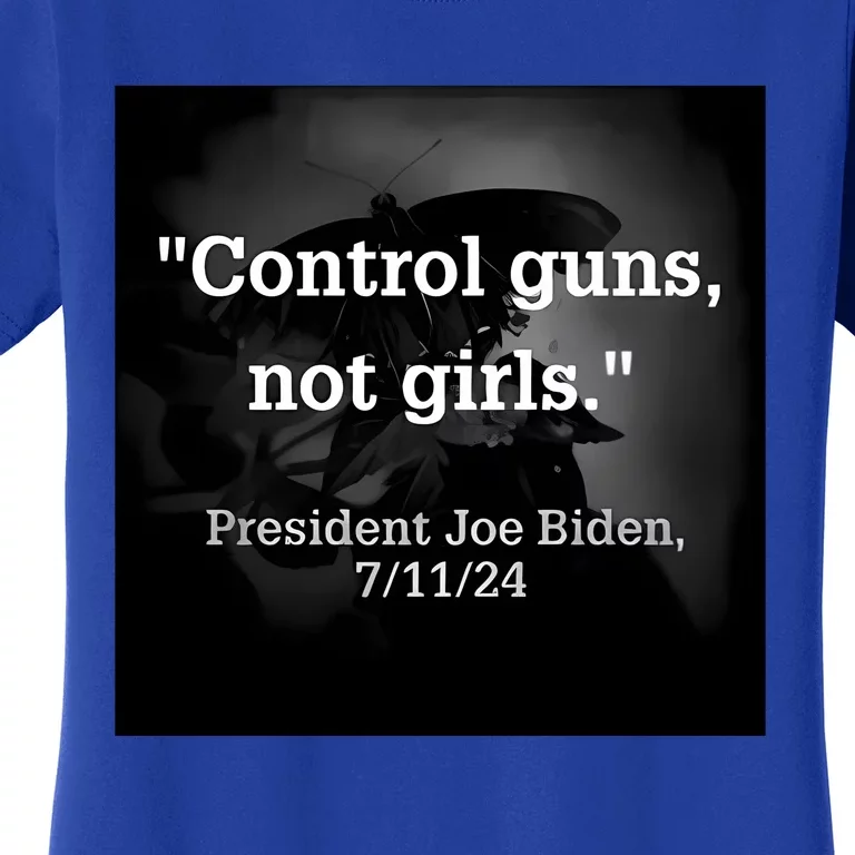 Control Guns Not President Joe Biden 7 11 24 Women's T-Shirt