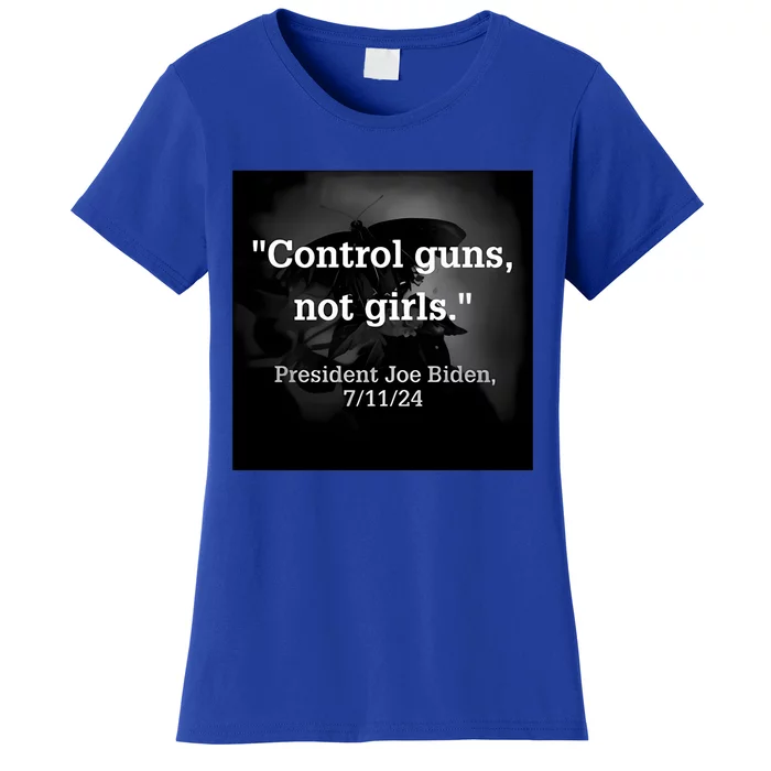 Control Guns Not President Joe Biden 7 11 24 Women's T-Shirt