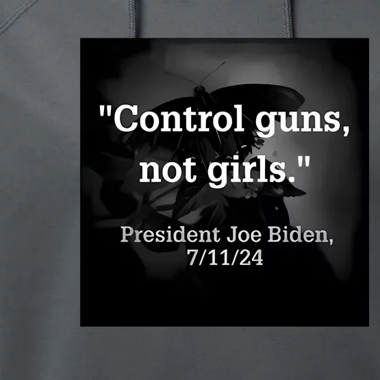 Control Guns Not President Joe Biden 7 11 24 Performance Fleece Hoodie