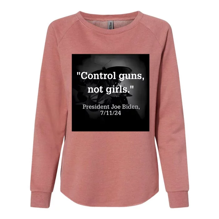 Control Guns Not President Joe Biden 7 11 24 Womens California Wash Sweatshirt