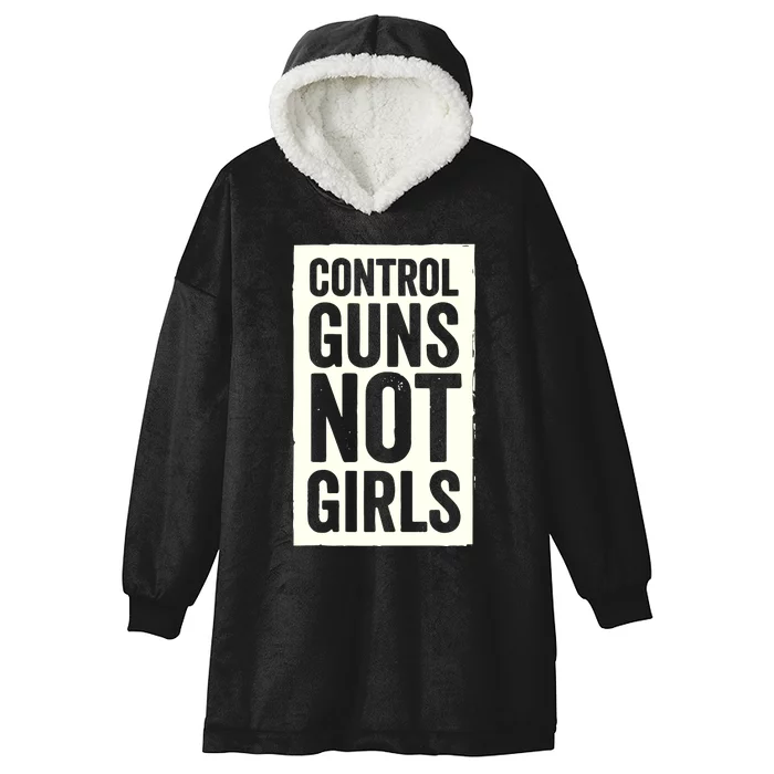 Control Guns Not Girl Hooded Wearable Blanket