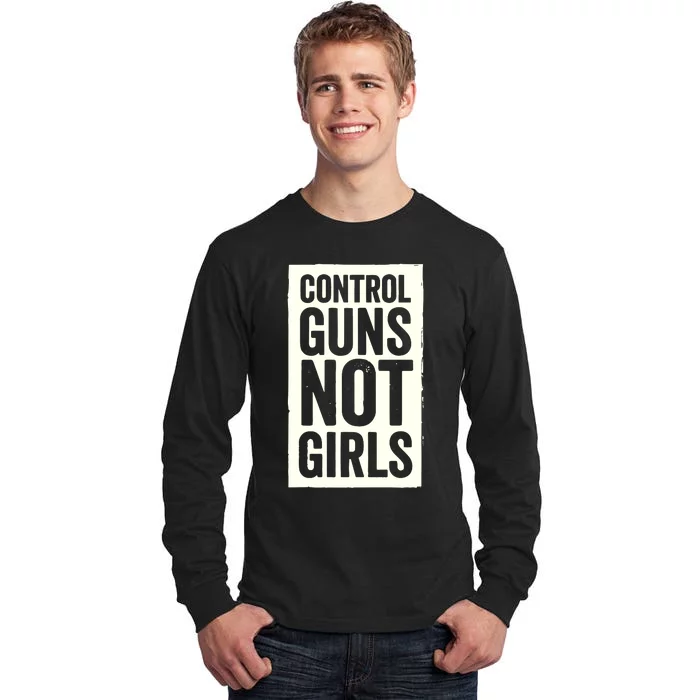 Control Guns Not Girl Tall Long Sleeve T-Shirt