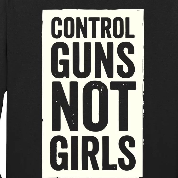 Control Guns Not Girl Tall Long Sleeve T-Shirt