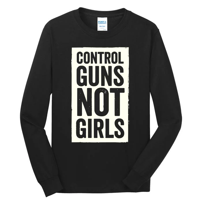 Control Guns Not Girl Tall Long Sleeve T-Shirt